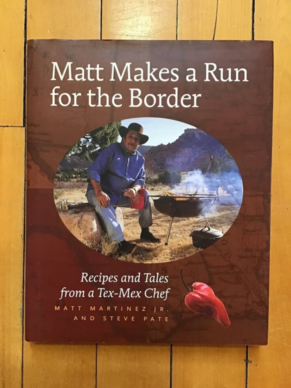 Matt Makes a Run for the Border: Recipes and Tales from a Tex-Mex Chef Hardcover